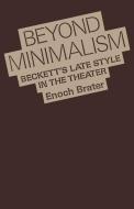 Beyond Minimalism di Enoch (Associate Professor of English and Theater Brater edito da Oxford University Press Inc