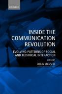 Inside the Communication Revolution: Evolving Patterns of Social and Technical Interaction di Robin Mansell edito da OXFORD UNIV PR