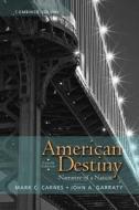 American Destiny: Narrative of a Nation, Combined Volume with New Myhistorylab with Etext -- Access Card Package di Mark C. Carnes, John A. Garraty edito da Pearson
