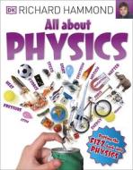 All About Physics di Richard Hammond edito da Dorling Kindersley Ltd