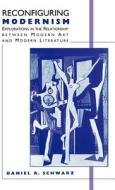 Reconfiguring Modernism di Daniel R. Schwarz edito da Palgrave USA