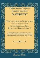 National Security Implications of U. S. Ratification of the Strategic Arms Reduction Treaty Start II: Hearing Before the Committee on Armed Services, di United States Congress Senat Services edito da Forgotten Books