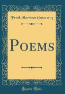 Poems (Classic Reprint) di Frank Harrison Gassaway edito da Forgotten Books
