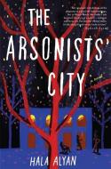 The Arsonists' City di Alyan Hala Alyan edito da Hmh Books