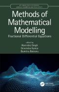Methods Of Mathematical Modelling di Harendra Singh, Devendra Kumar, Dumitru Baleanu edito da Taylor & Francis Ltd