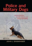 Police And Military Dogs di John Ensminger edito da Taylor & Francis Ltd