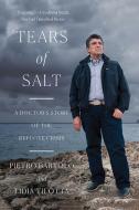 Tears Of Salt - A Doctor`s Story Of The Refugee Crisis di Pietro Bartolo, Lidia Tilotta edito da W. W. Norton & Company