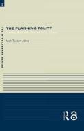 The Planning Polity di Mark (Newcastle University Tewdwr-Jones edito da Taylor & Francis Ltd