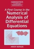 A First Course In The Numerical Analysis Of Differential Equations edito da Cambridge University Press