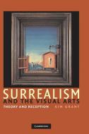 Surrealism and the Visual Arts di Kim Grant edito da Cambridge University Press