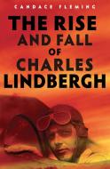 The Rise and Fall of Charles Lindbergh di Candace Fleming edito da SCHWARTZ & WADE BOOKS