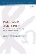 Paul And Asklepios di Professor Emeritus Christopher D. Stanley edito da Bloomsbury Publishing PLC
