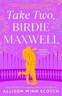 Take Two, Birdie Maxwell di Allison Winn Scotch edito da BERKLEY BOOKS