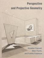 Perspective and Projective Geometry di Annalisa Crannell, Marc Frantz, Fumiko Futamura edito da PRINCETON UNIV PR