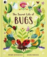 The Secret Life of Bugs di Moira Butterfield edito da HAPPY YAK