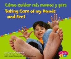 Como Cuidar Mis Manos y Pies/Taking Care of My Hands and Feet di Terri DeGezelle edito da Capstone