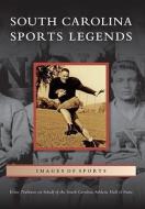 South Carolina Sports Legends di Ernie Trubiano, South Carolina Athletic Hall of Fame edito da ARCADIA PUB (SC)
