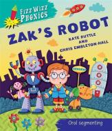 Fizz Wizz Phonics: Zak's Robot di Kate Ruttle edito da Hachette Children's Group