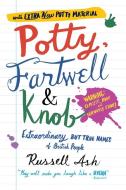 Potty, Fartwell and Knob di Russell Ash edito da Headline Publishing Group