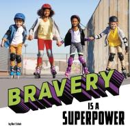 Bravery Is a Superpower di Mari Schuh edito da PEBBLE BOOKS