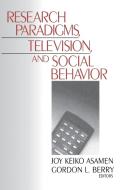 Research Paradigms, Television, and Social Behaviour di Joy K. (Keiko) Asamen edito da SAGE Publications, Inc