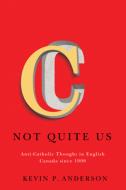 Not Quite Us di Kevin P. Anderson edito da McGill-Queen's University Press