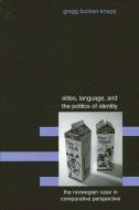 Elites Language and the Politics of I: The Norwegian Case in Comparative Perspective di Gregg Bucken-Knapp edito da STATE UNIV OF NEW YORK PR