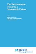 The Environment: Towards a Sustainable Future di Dutch Committee for Long-Term Environmen edito da Springer