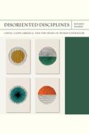 Disoriented Disciplines Volume 47 di Rosario Hubert edito da Northwestern University Press