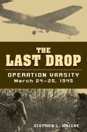 The Last Drop di Stephen L. Wright edito da Stackpole Books