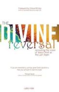 The Divine Reversal: Revised Edition: Recovering the Vision of Jesus Christ as the Last Adam di Caleb Miller edito da Father's House Press