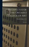 Prospectus of the Ontario College of Art: 1948-1949 edito da LIGHTNING SOURCE INC