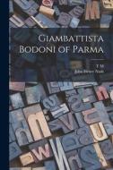 Giambattista Bodoni of Parma di John Henry Nash, T. M. Cleland edito da LEGARE STREET PR