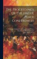 The Proceedings Of The Hague Peace Conferences; Volume 1 di James Brown Scott edito da LEGARE STREET PR