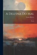 A Delfina Do Mal: Poema di Tomas Ribeiro edito da LEGARE STREET PR