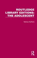 Routledge Library Editions: The Adolescent di Various edito da Taylor & Francis Ltd