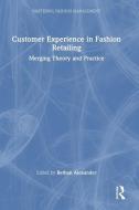 Customer Experience In Fashion Retailing edito da Taylor & Francis Ltd