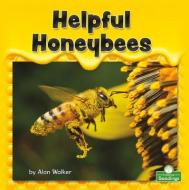 Helpful Honeybees di Alan Walker edito da CRABTREE SEEDLINGS