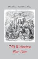 750 Weisheiten über Tiere di Ernst Probst, Doris Probst edito da INDEPENDENTLY PUBLISHED