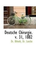 Deutsche Chirurgie. V. 31, 1882 di Dr Bilroth edito da Bibliolife