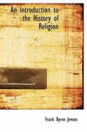 An Introduction To The History Of Religion di Frank Byron Jevons edito da Bibliolife