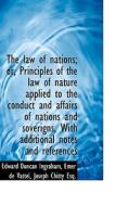 The Law Of Nations; Or, Principles Of The Law Of Nature Applied To The Conduct And Affairs Of Nation di Edward Duncan Ingraham edito da Bibliolife