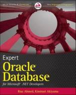 Expert Oracle Database For Microsoft .net Developers di Riaz Ahmed, Kiminari Akiyama edito da John Wiley & Sons Inc