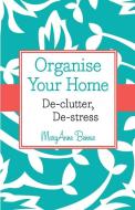 Organise Your Home di MaryAnne Bennie edito da John Wiley & Sons Australia Ltd