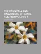 The Commedia and Canzoniere of Dante Alighieri Volume 1 di Dante Alighieri edito da Rarebooksclub.com