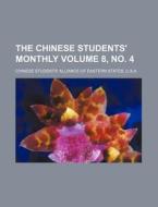 The Chinese Students' Monthly Volume 8, No. 4 di Chinese Students' Alliance of edito da Rarebooksclub.com