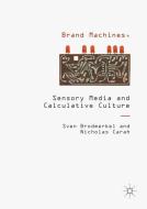 Brand Machines, Sensory Media and Calculative Culture di Sven Brodmerkel, Nicholas Carah edito da Palgrave Macmillan