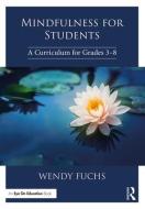 Mindfulness for Students di Wendy Fuchs edito da Taylor & Francis Ltd