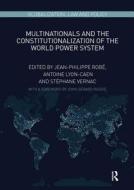 Multinationals and the Constitutionalization of the World Power System di Jean-Philippe Robe, Antoine Lyon-Caen, Stephane Vernac, Larry Cata Backer edito da Taylor & Francis Ltd
