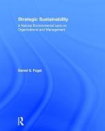 Strategic Sustainability di Daniel S. Fogel edito da Taylor & Francis Ltd